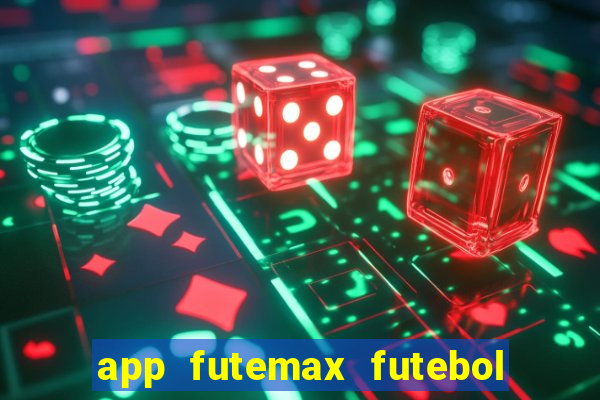 app futemax futebol ao vivo